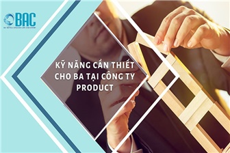 Kỹ năng cần thiết cho BA tại công ty Product